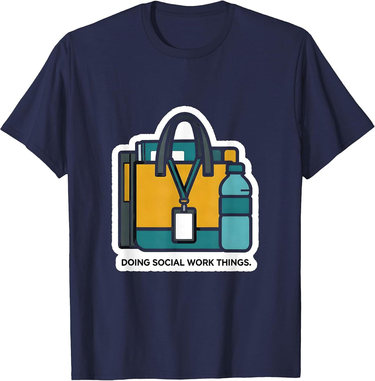 Doing Social Work Things Funny Social Worker Appreciation T-Shirt - Navy Blue