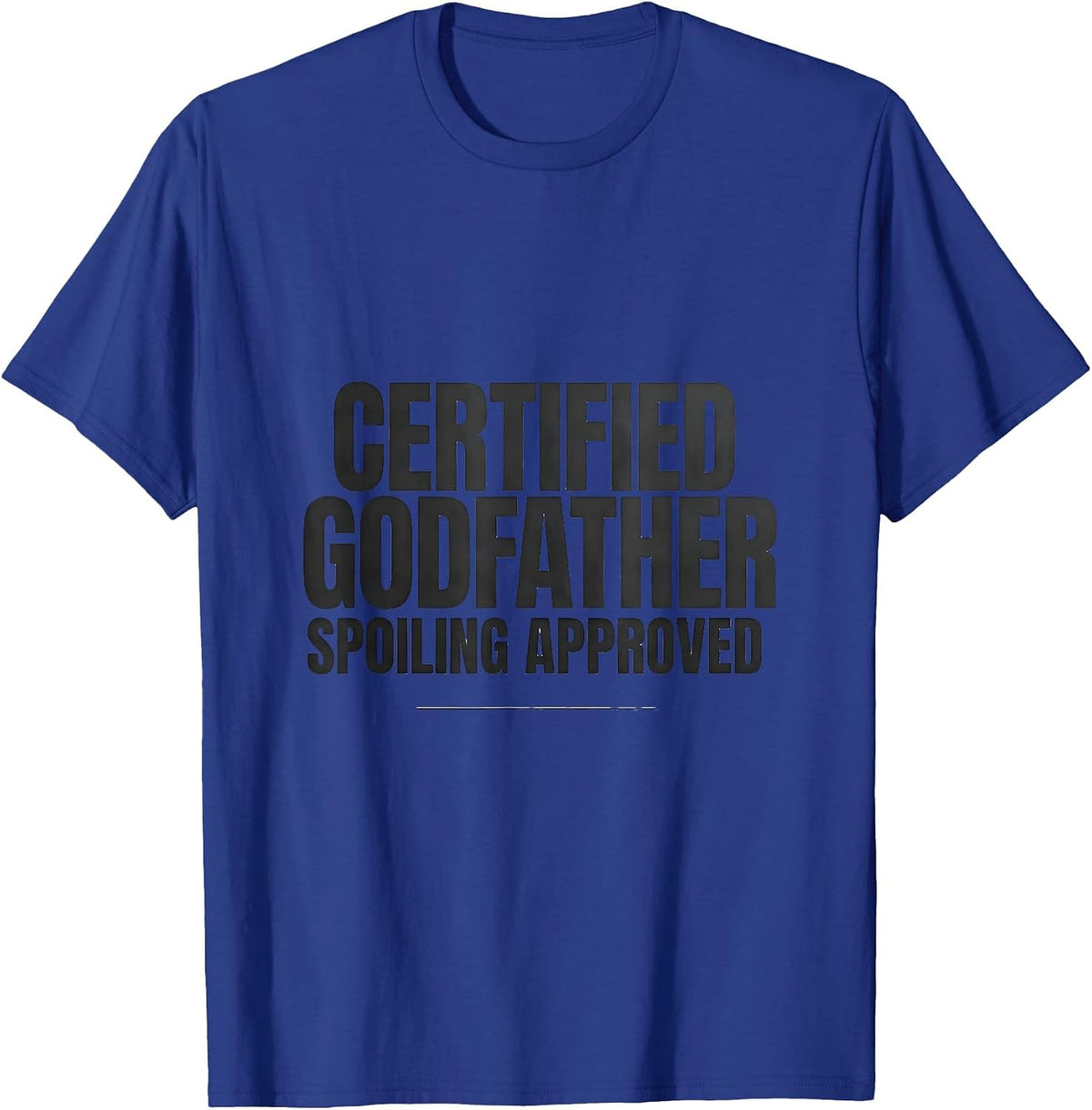 Certified Godfather, Spoiling Approved Funny Godparent T-Shirt - Royal Blue