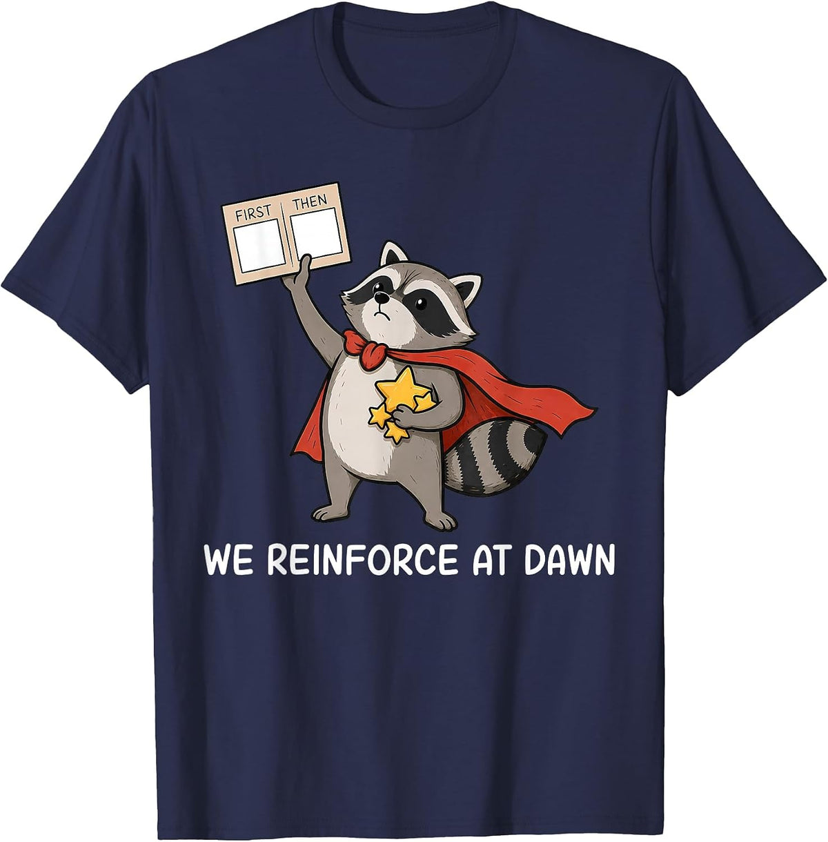 We Reinforce At Dawn Cute Raccoon RBT ABA Behavior Therapist T-Shirt - Navy Blue