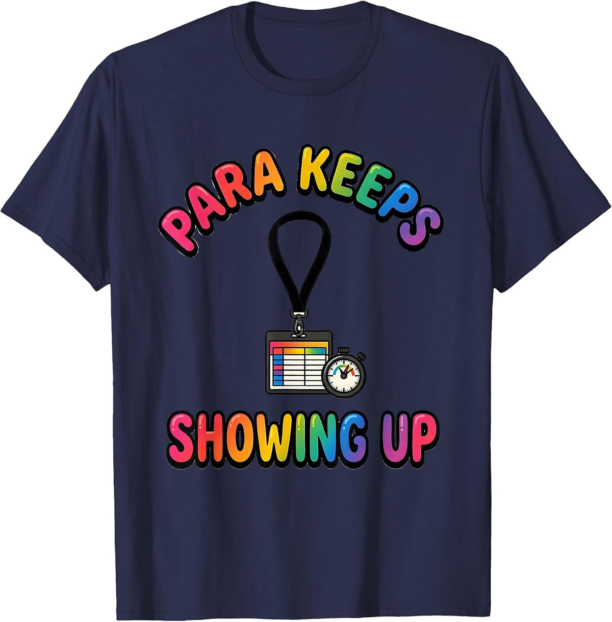 Para Keeps Showing Up Funny Paraprofessional Paraeducator T-Shirt - Navy Blue