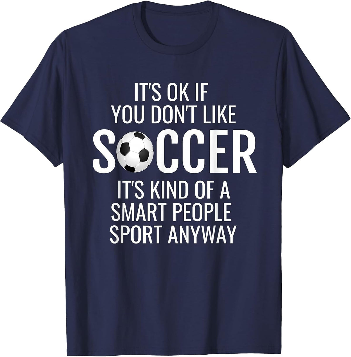 Funny Soccer Quotes Sayings It's Ok If A Soccer Love T-Shirt - Navy Blue