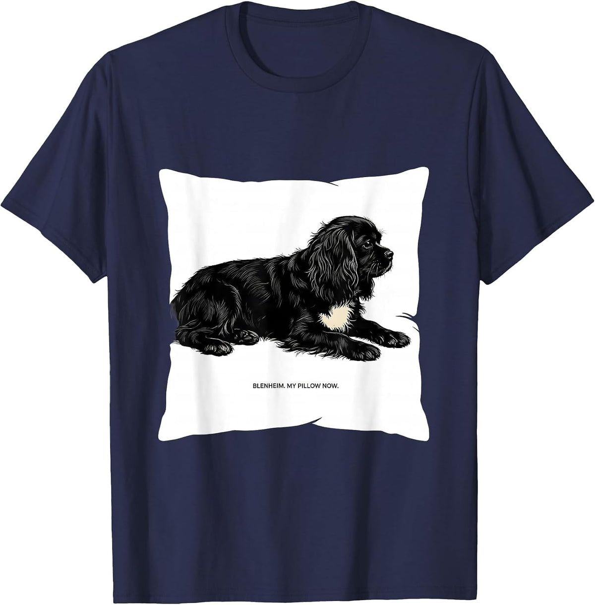 Blenheim My Pillow Now Cavalier King Charles Spaniel Dog T-Shirt - Navy Blue