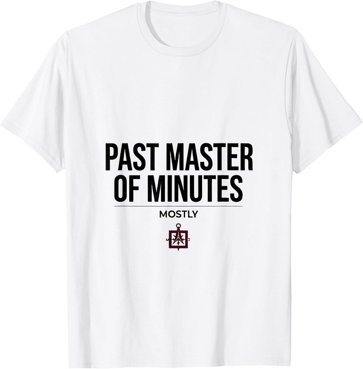 Men's Past Master Of Minutes, Mostly Funny Freemason Masonic Gift T-Shirt - White