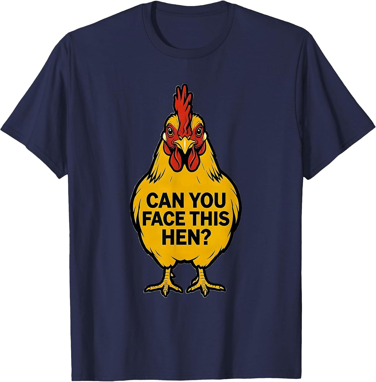 Can You Face This Hen Funny Chicken Lover Novelty Gift T-Shirt - Navy Blue