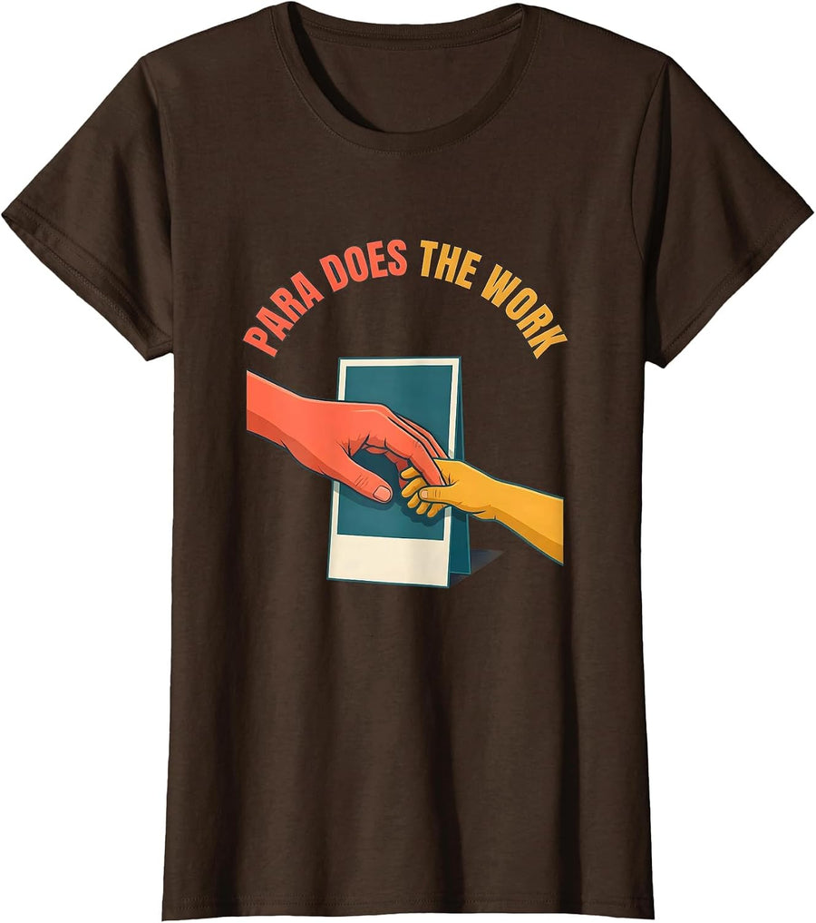 Women's Para Does The Work Funny Paraprofessional Paraeducator T-Shirt - Brown