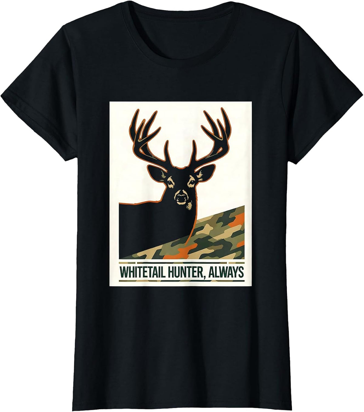 Whitetail Hunter, Always Funny Camo Dad Hunting Gift T-Shirt - Black