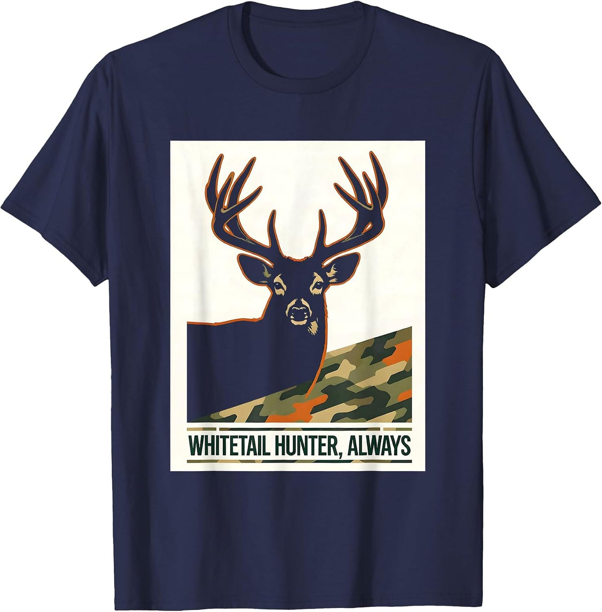 Whitetail Hunter, Always Funny Camo Dad Hunting Gift T-Shirt - Navy Blue