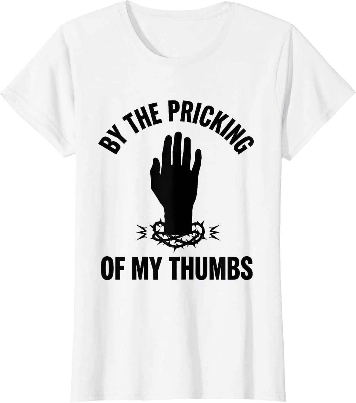 By The Pricking Of My Thumbs Funny Shakespeare Drama Student T-Shirt - White