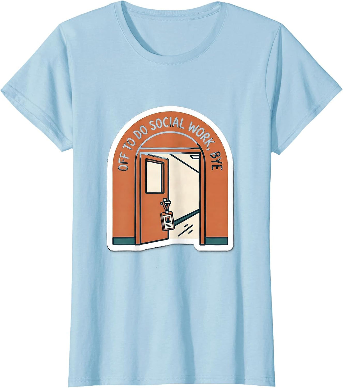 Women's Off To Do Social Work Bye Funny Social Worker Gift Social T-Shirt - Baby Blue
