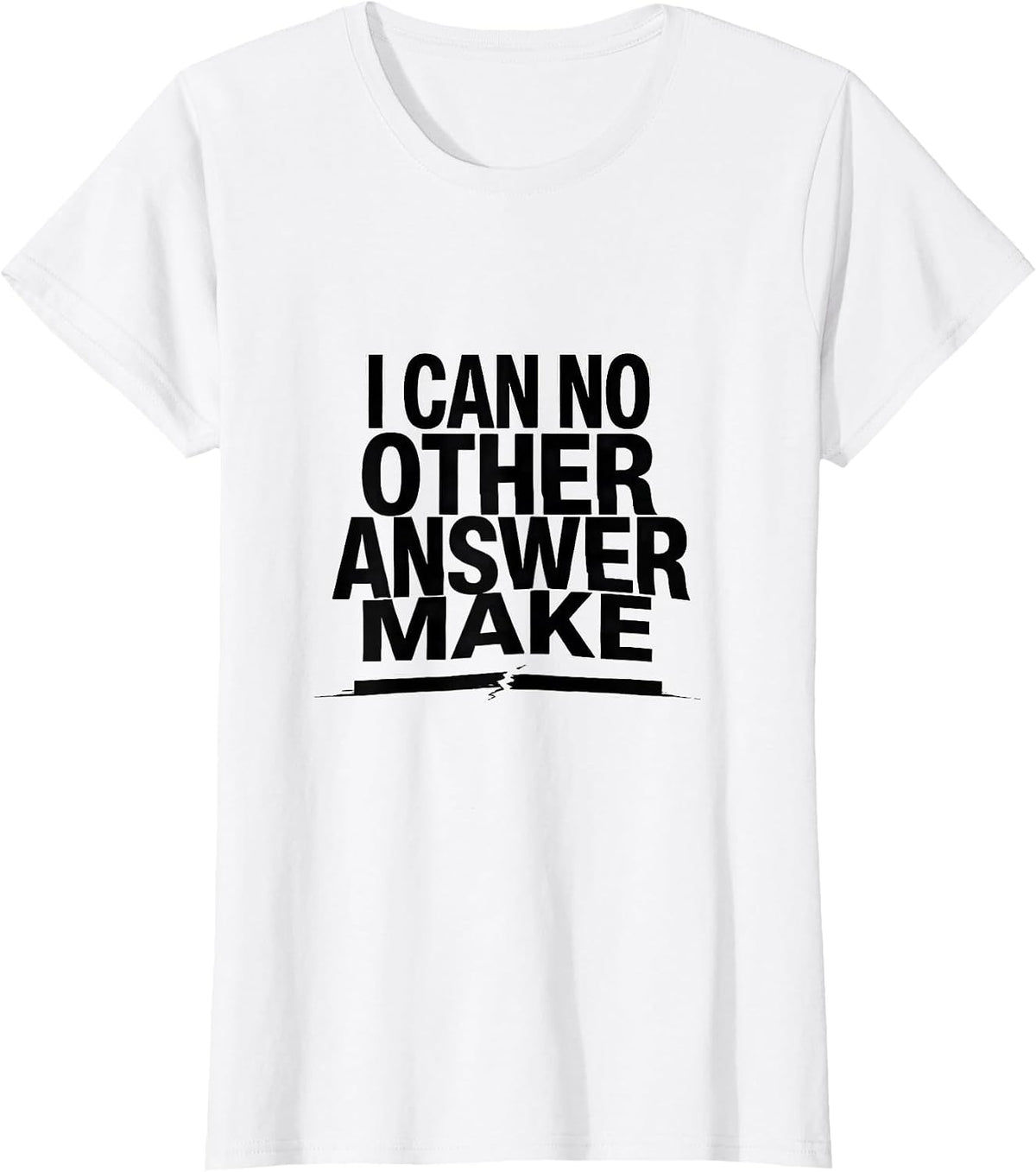 I Can No Other Answer Make Literary Humor Shakespeare Quote T-Shirt - White