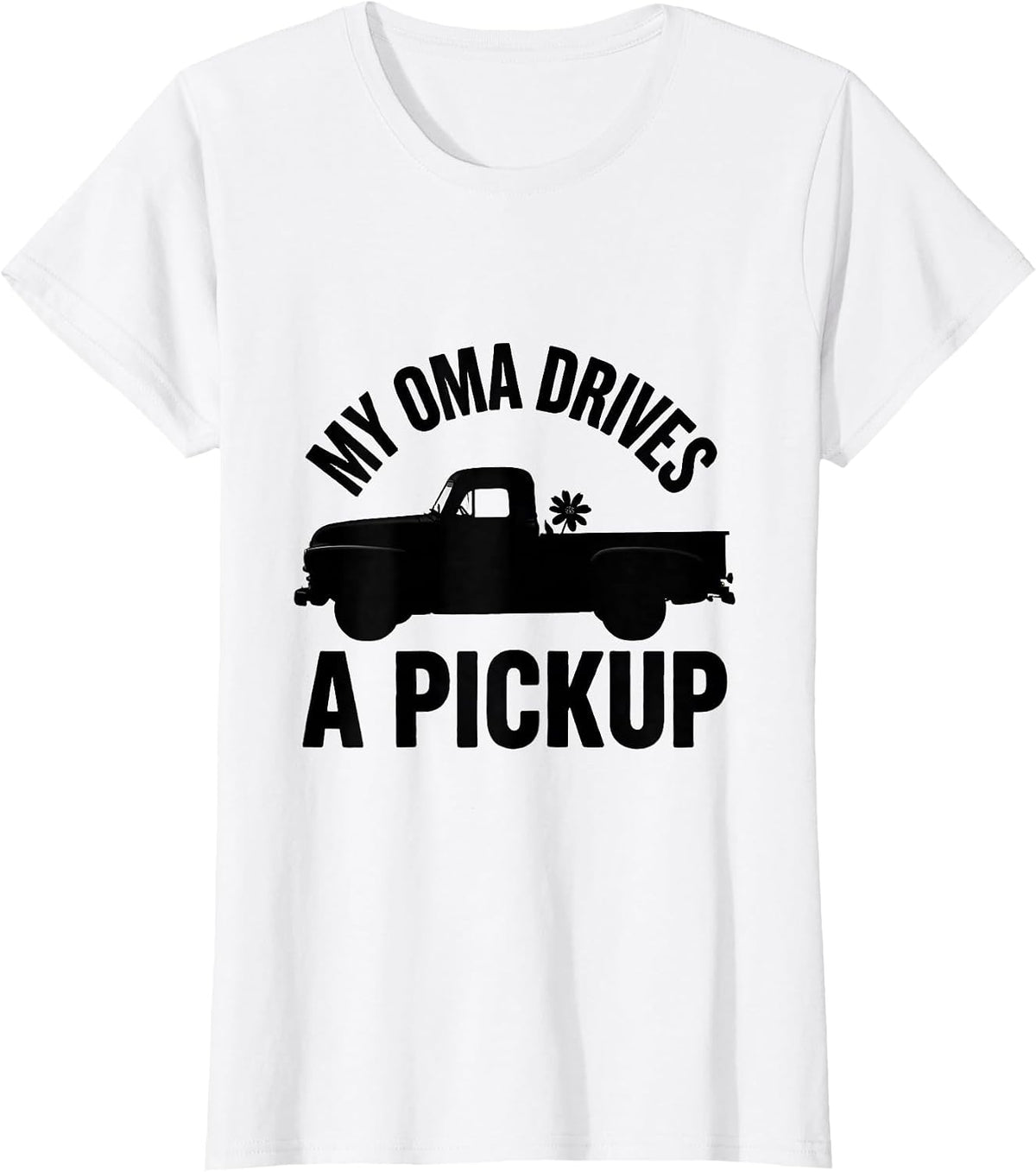 My Oma Drives A Pickup German Heritage Texan Novelty T-Shirt - White