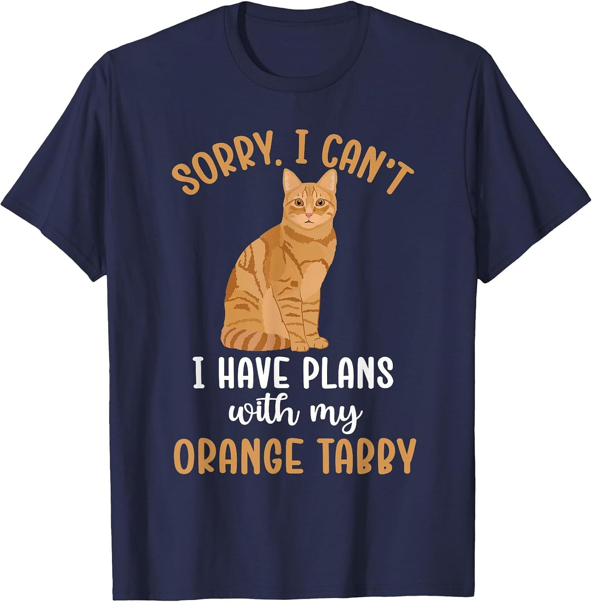 Plans with My Orange Tabby Cat Owner Orange Tabby Cat Lover T-Shirt - Navy Blue