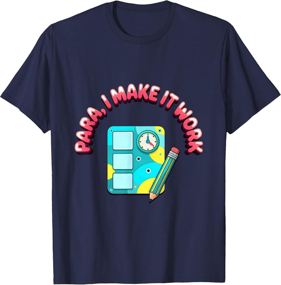 Para I Make It Work Funny Paraprofessional Paraeducator T-Shirt - Navy Blue