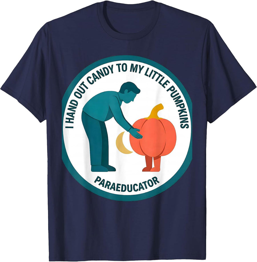 I Hand Out Candy To My Little Pumpkins Paraeducator T-Shirt - Navy Blue