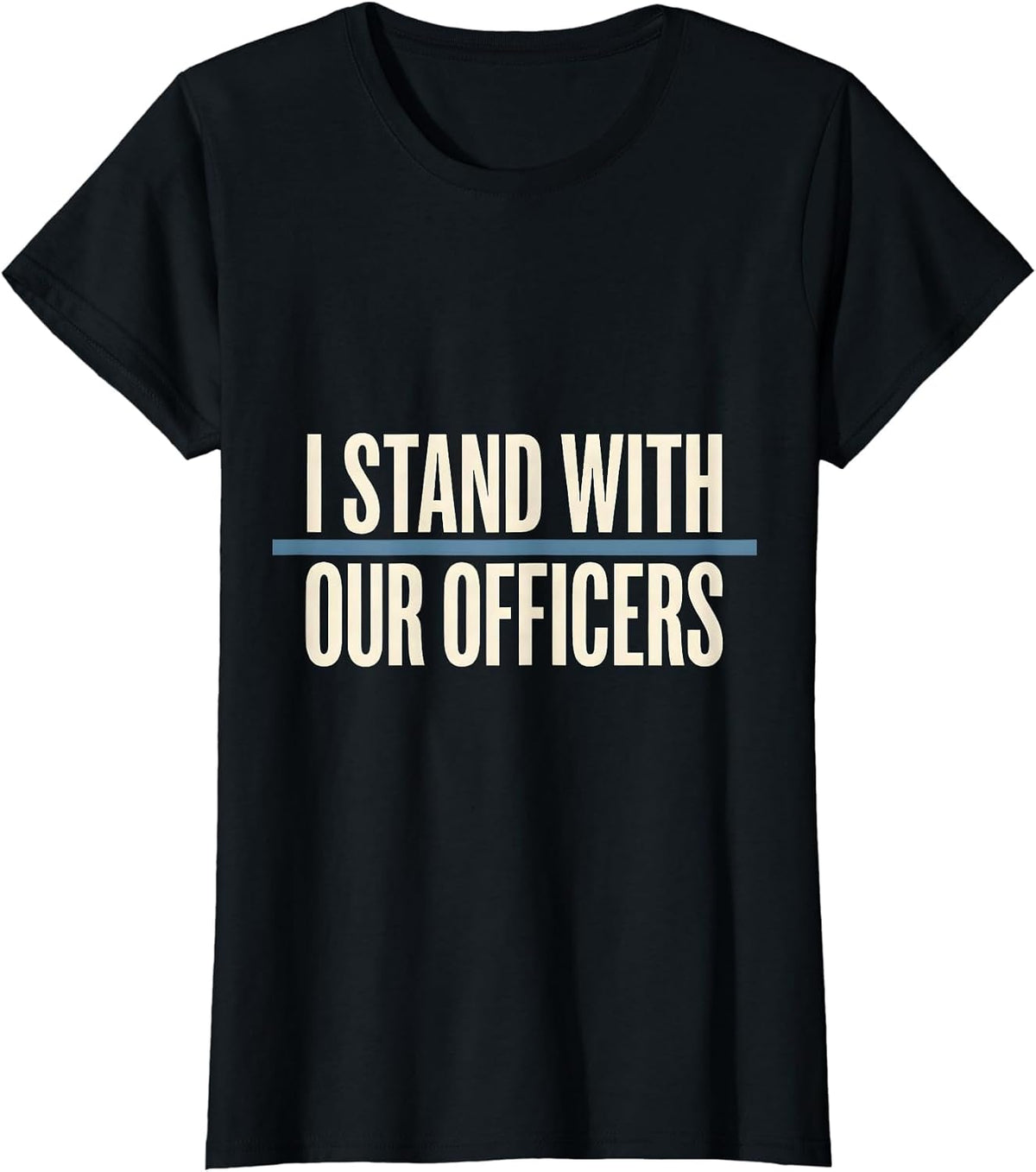 I Stand With Our Officers Thin Blue Line Police Support T-Shirt - Black