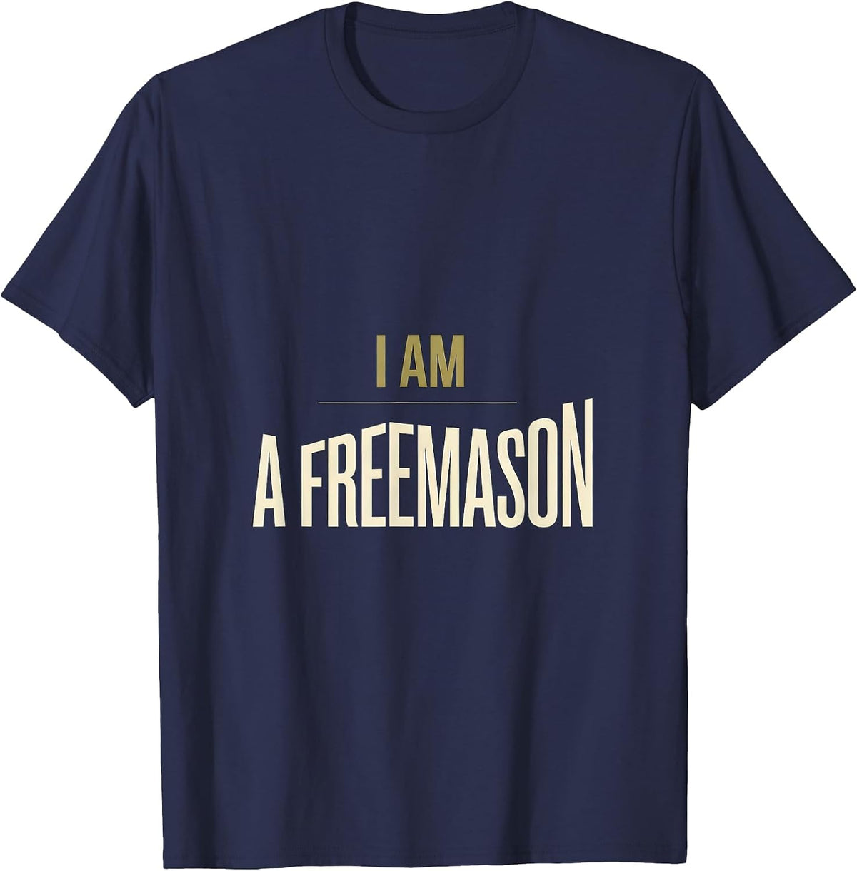 I Am A Freemason Minimalist Masonic Fraternal Pride T-Shirt - Navy Blue