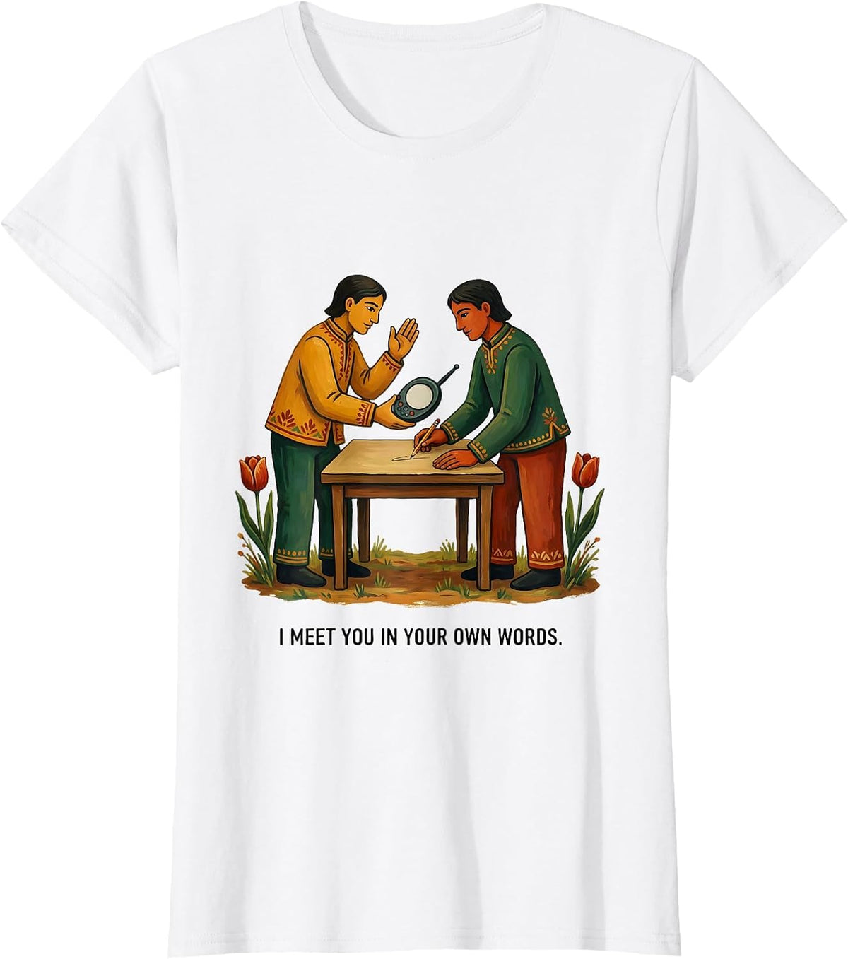 I Meet You In Your Own Words Folk Art Speech Language T-Shirt - White