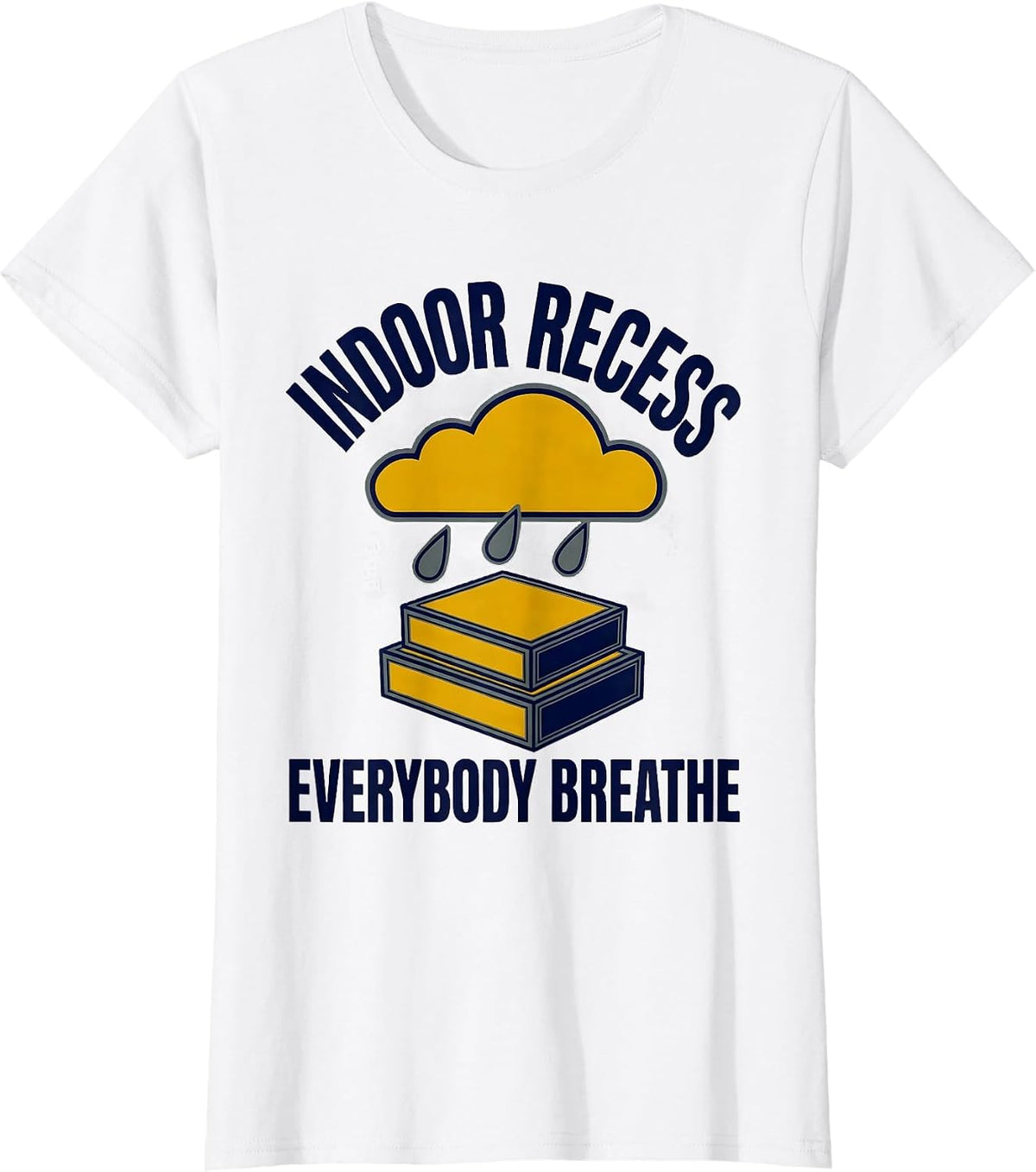 Indoor Recess Everybody Breathe Funny Teacher Classroom T-Shirt - White