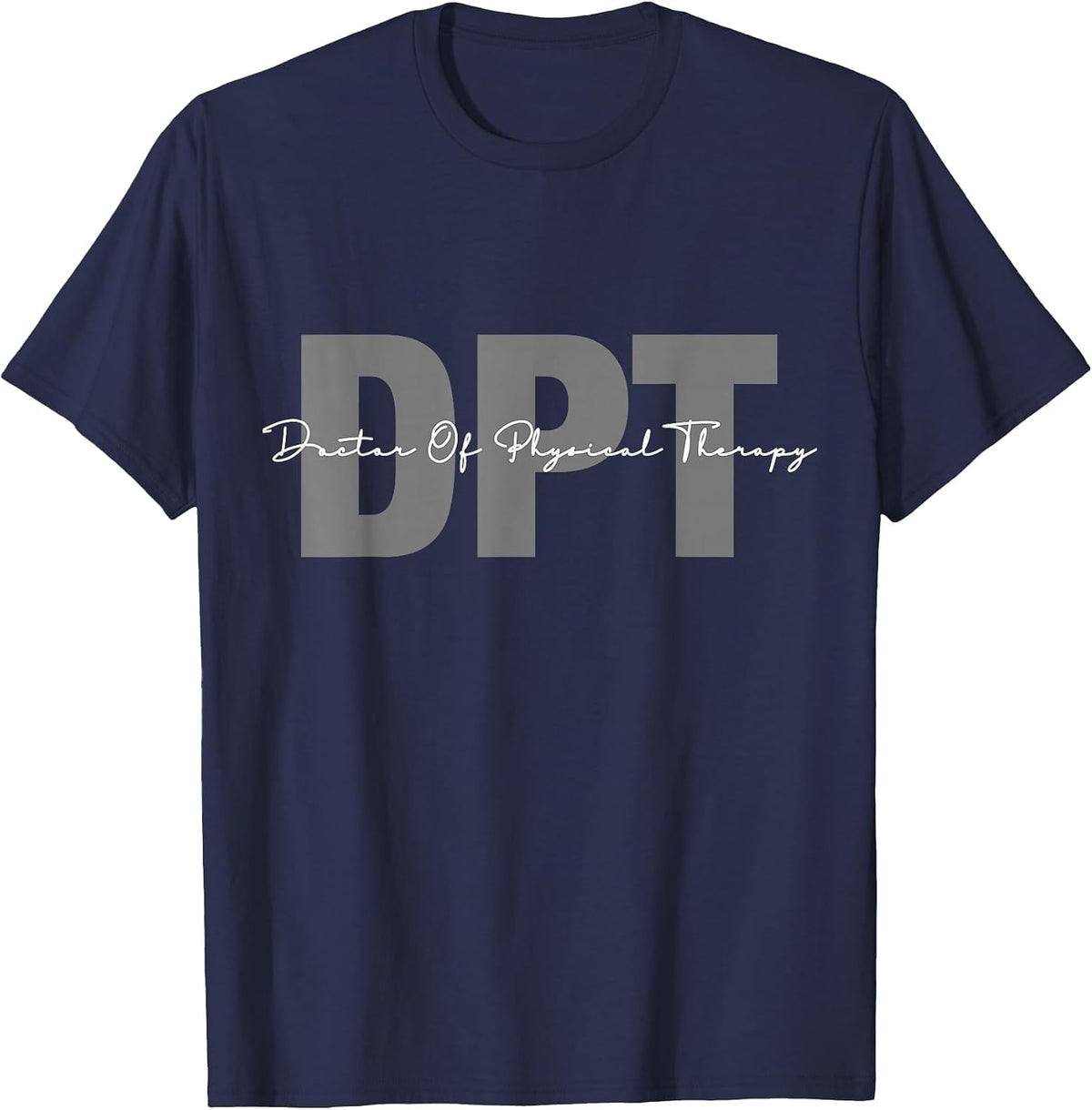 Doctor of Physical Therapy DPT Student Graduation T-Shirt - Navy Blue