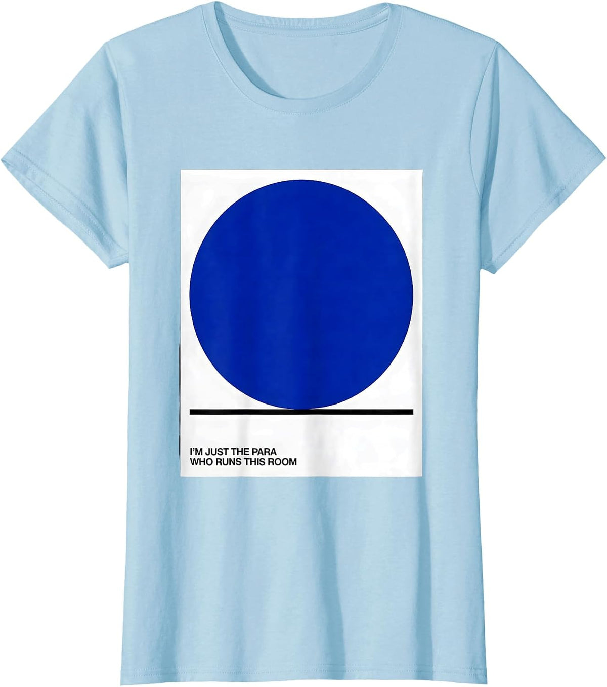 I'm Just The Para Who Runs This Room Funny Paraprofessional T-Shirt - Baby Blue