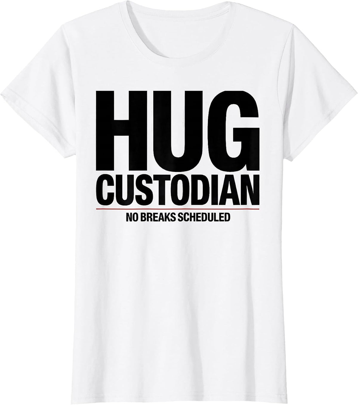 Women's Hug Custodian — No Breaks Scheduled Funny Anti Social T-Shirt - White
