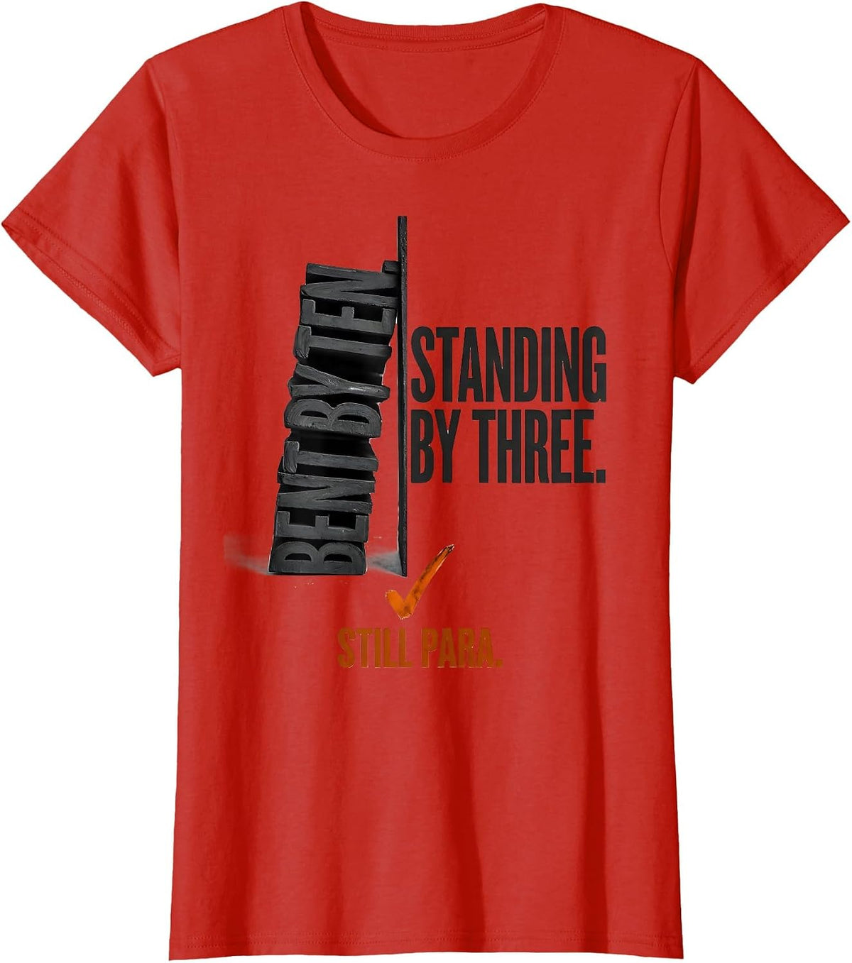 Women's Bent By Ten Standing By Three Still Para Paraprofessional T-Shirt - Red