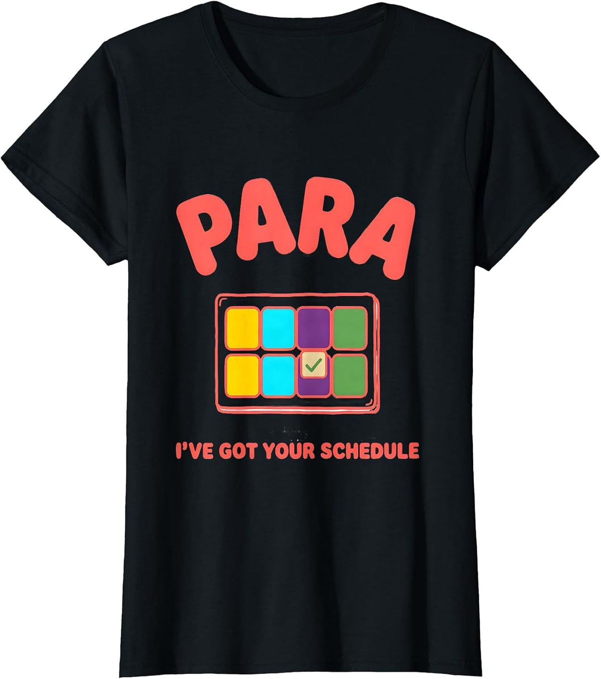PARA, I've Got Your Schedule Colorful Paraprofessional Back T-Shirt - Black