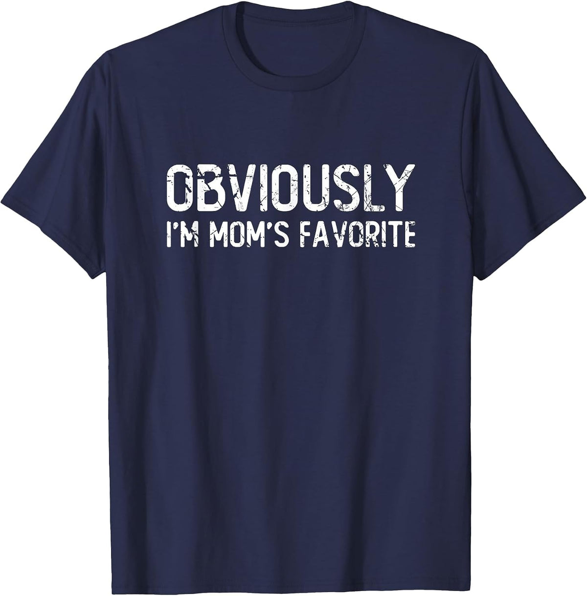 Obviously I'm mom's Favorite - Funny, Sarcastic & Vintage T-Shirt - Navy Blue