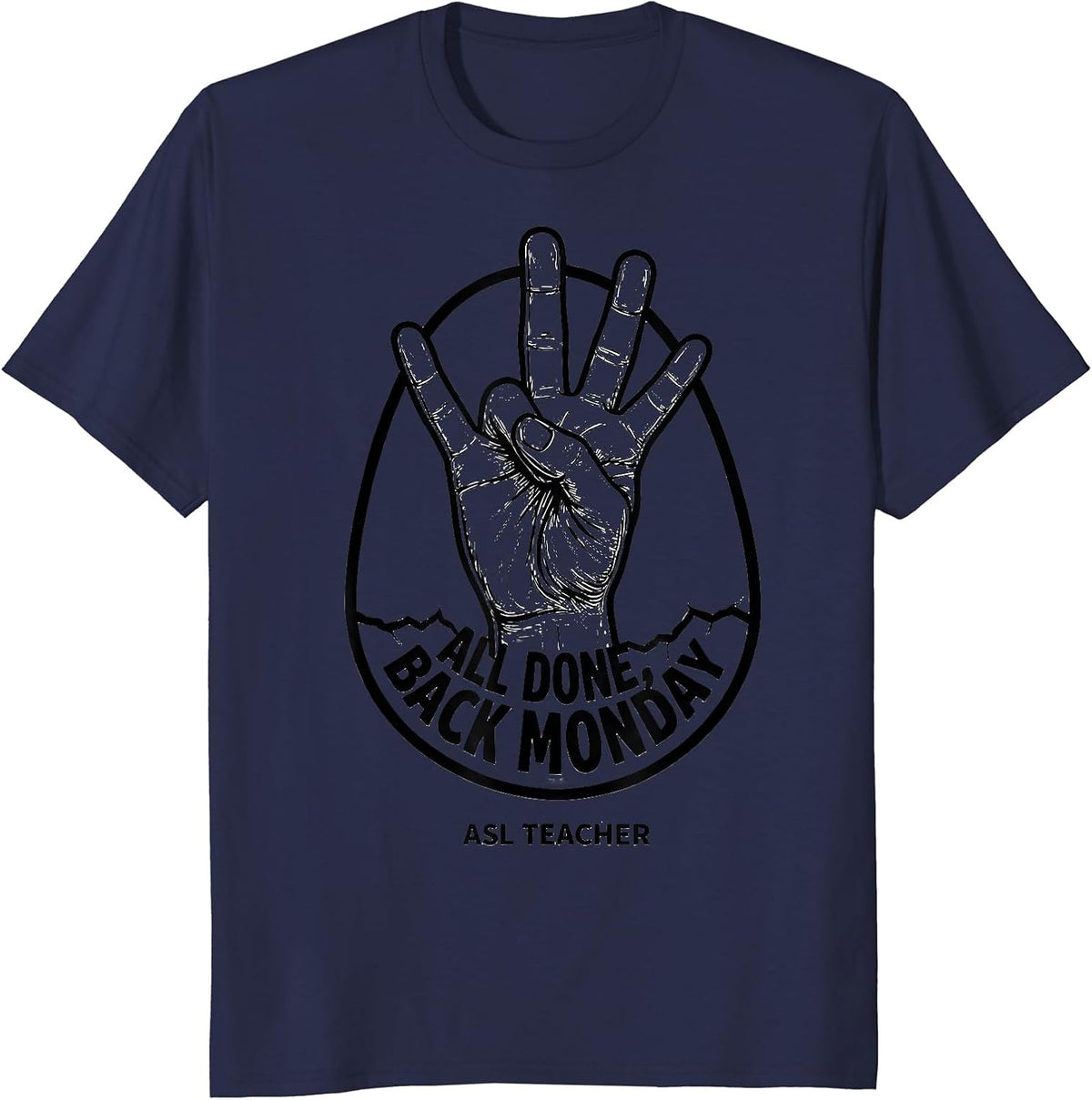 Men's All Done Back Monday ASL Teacher Special Education Pride T-Shirt - Navy Blue