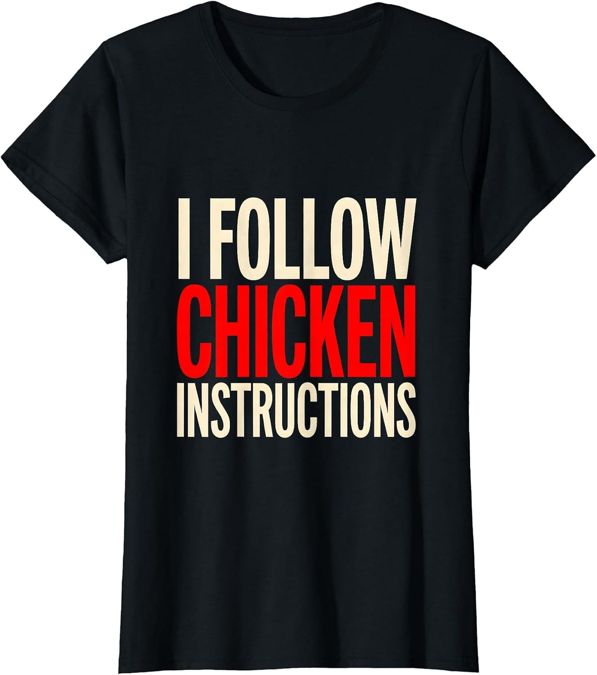 Women's I Follow Chicken Instructions Funny Chicken Lover Humor T-Shirt - Black