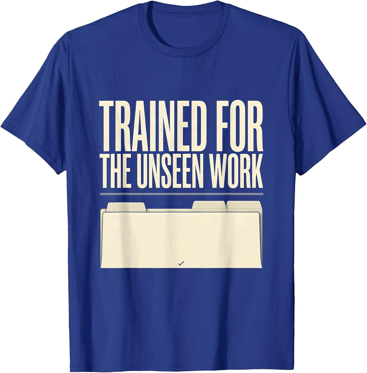 Trained For The Unseen Work Social Worker Appreciation T-Shirt - Royal Blue