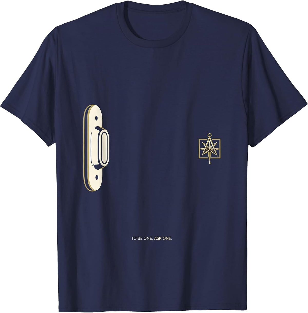 To Be One, Ask One Freemason Square and Compass Fraternal T-Shirt - Navy Blue