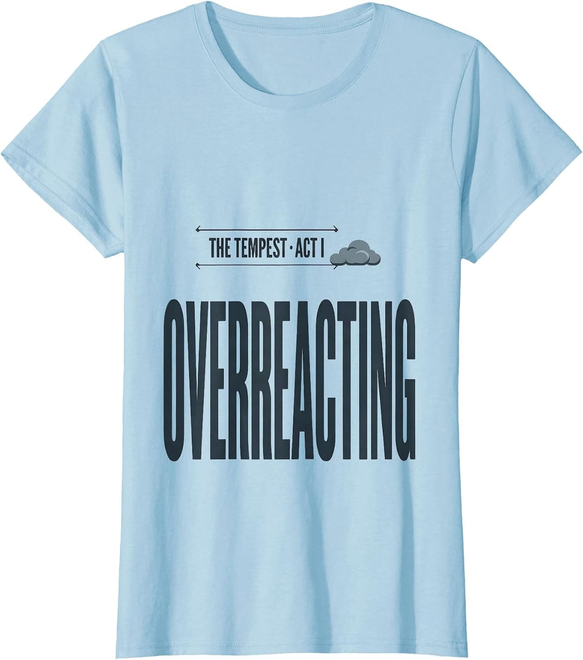 The Tempest, Act I: Overreacting Editorial Conceptual T-Shirt - Baby Blue