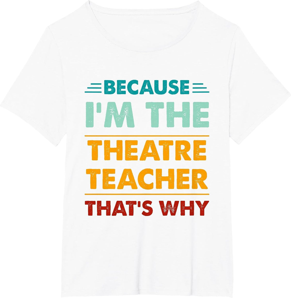 Profession Because I'm The Theatre Teacher That's Why T-Shirt - White