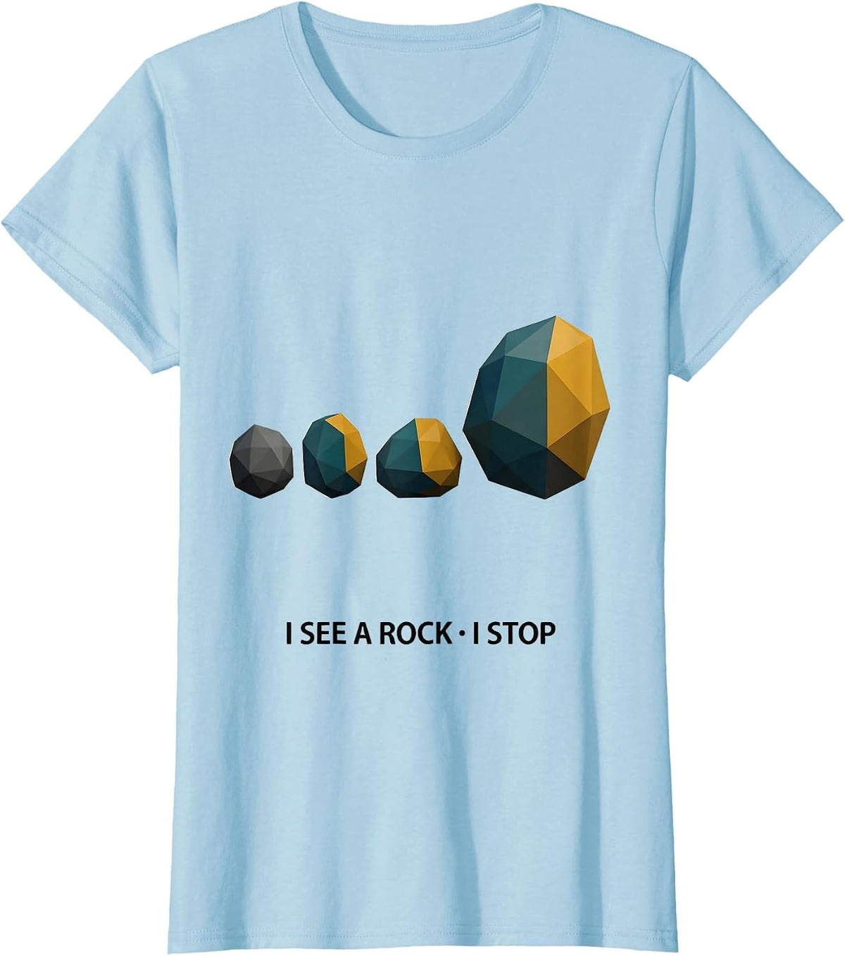 I See A Rock I Stop Funny Rock Collector Geology Humor T-Shirt - Baby Blue