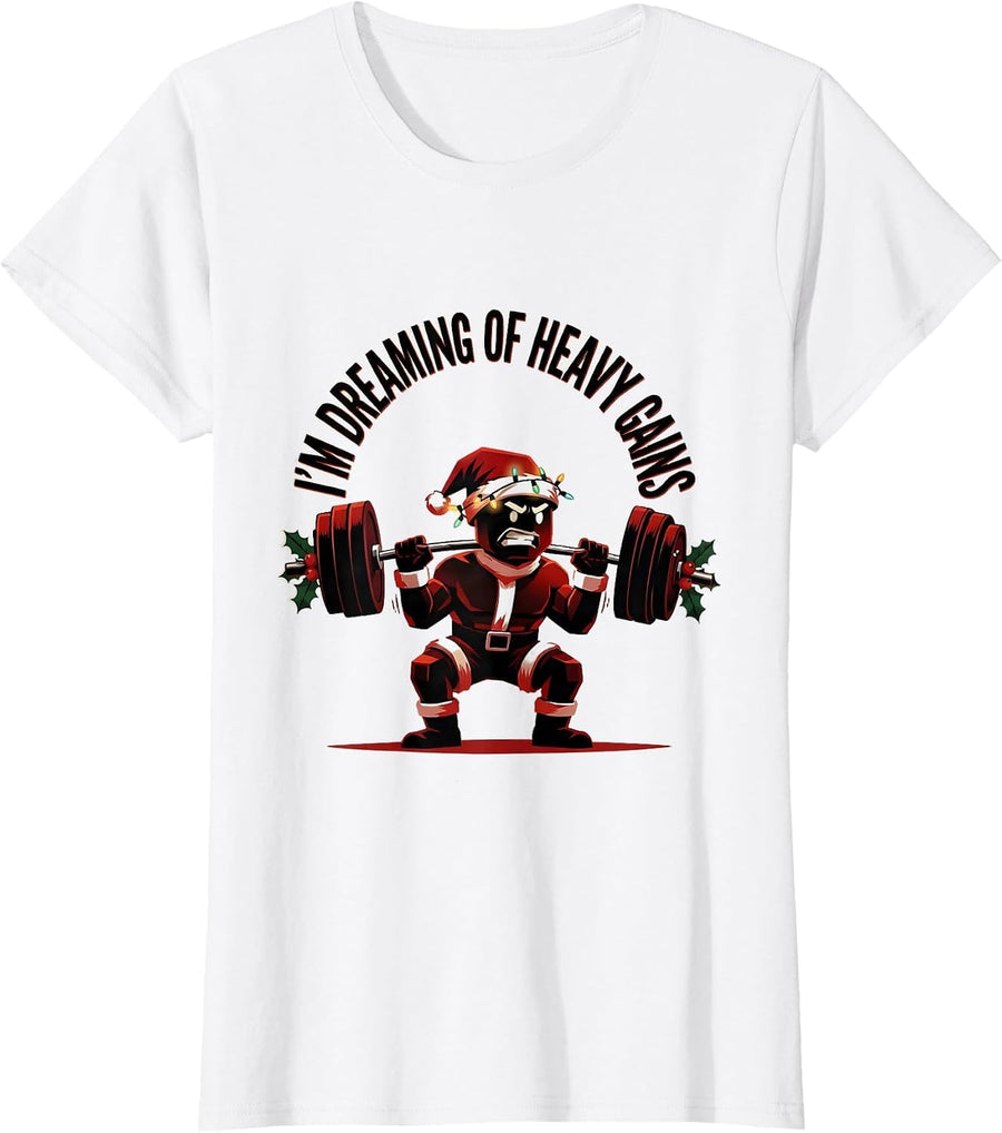 Women's I'm Dreaming Of Heavy Gains Funny Christmas Gym Workout T-Shirt - White
