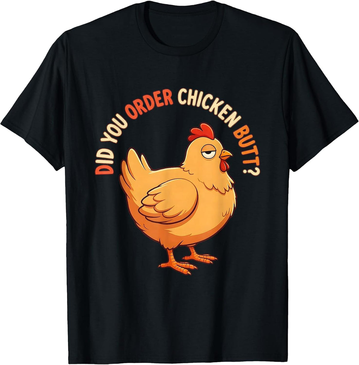 Men's Did You Order Chicken Butt Funny Chicken Lover Novelty Humor T-Shirt - Black