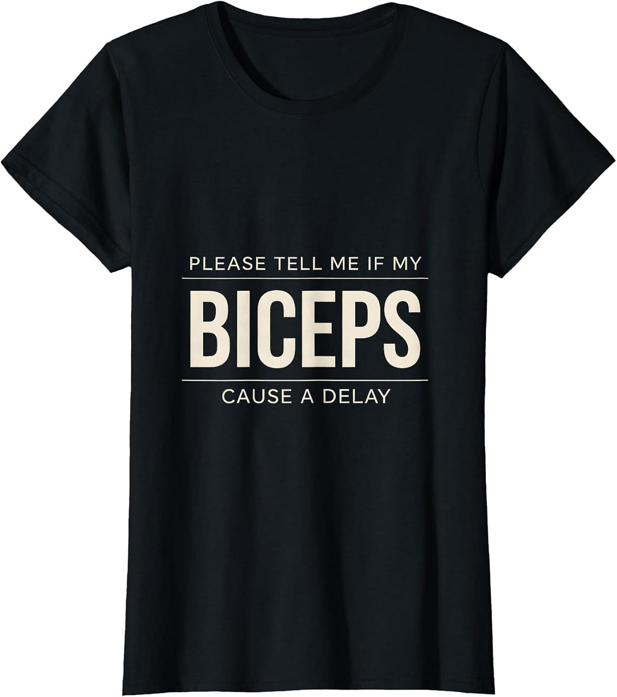 Please Tell Me If My Biceps Cause A Delay Funny Gym T-Shirt - Black