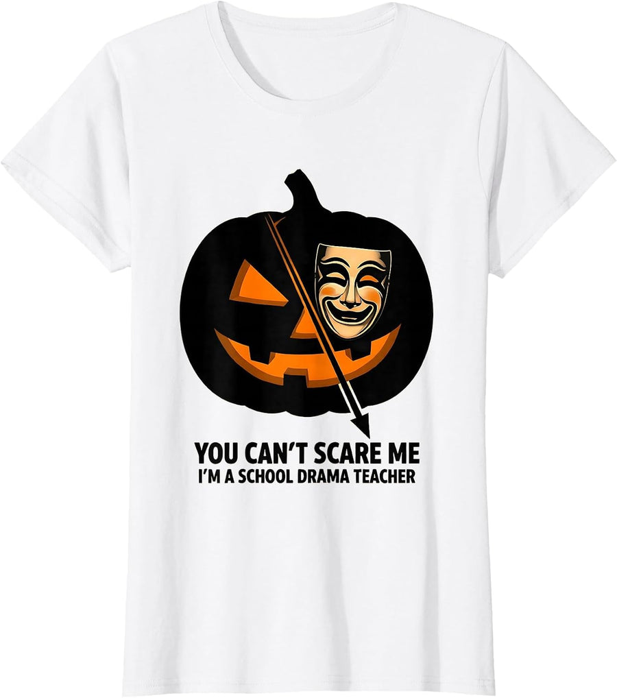 Women's You Can't Scare Me, I'm A School Drama Teacher Funny T-Shirt - White