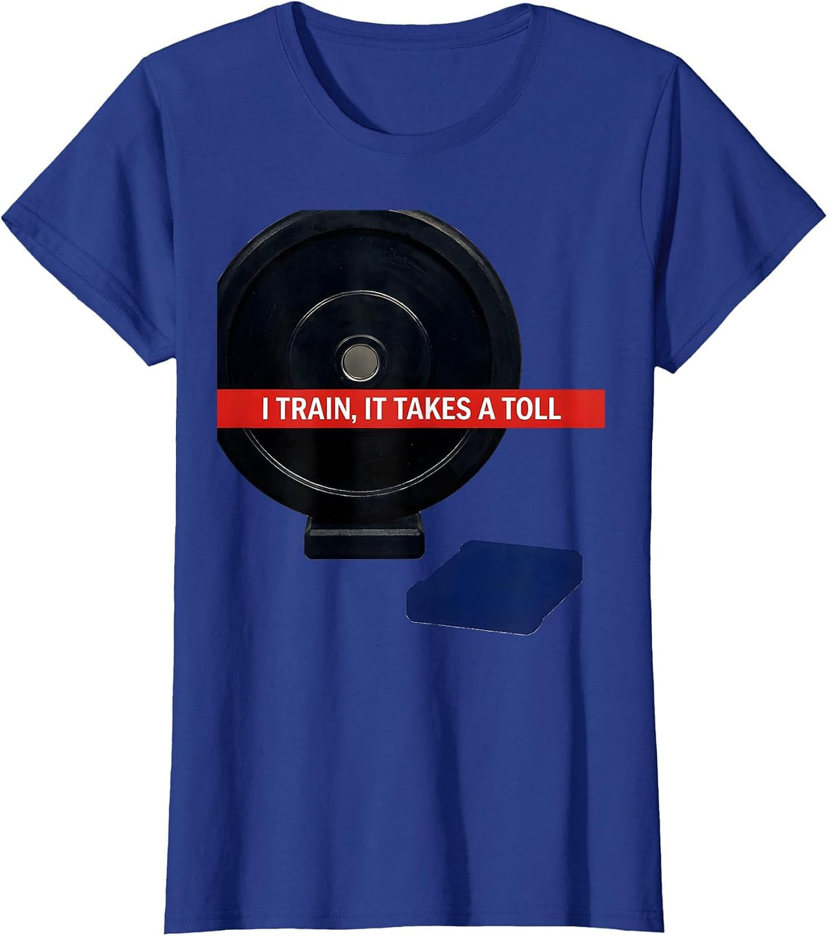 Women's I Train, It Takes A Toll Funny Gym Workout Humor T-Shirt - Royal Blue