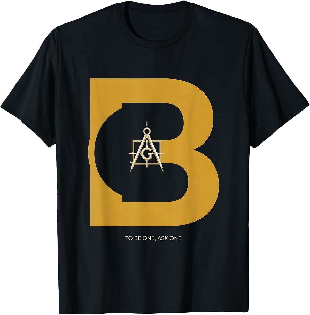 Men's To Be One, Ask One Freemason Square and Compass Masonic T-Shirt - Black