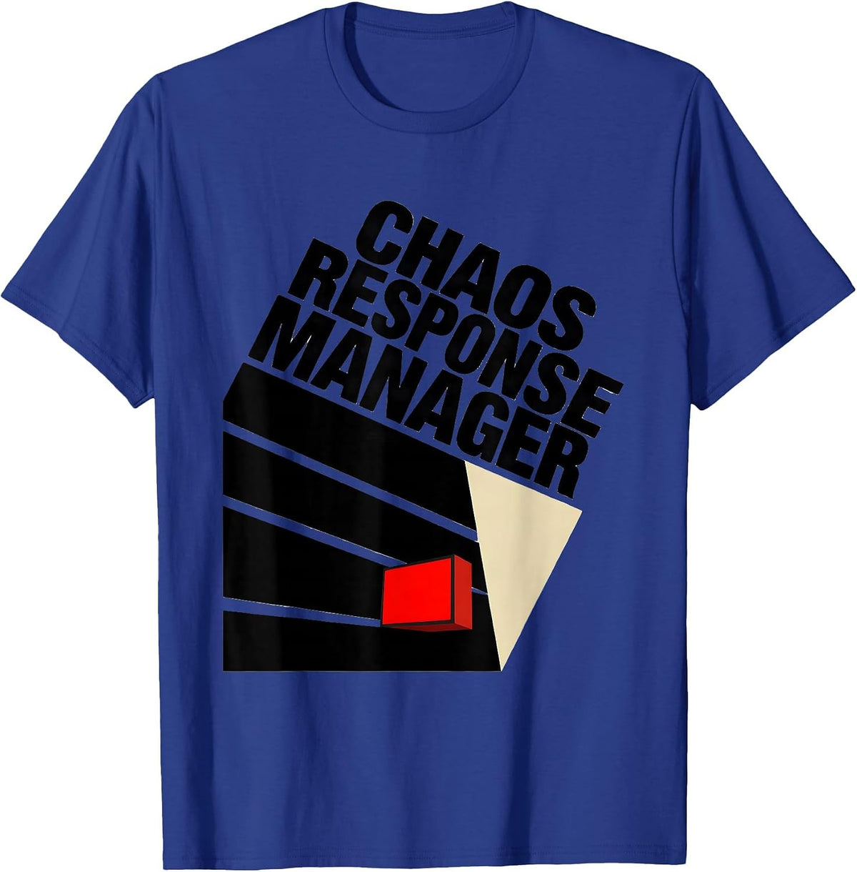Men's Chaos Response Manager Funny Chaos Coordinator Novelty Humor T-Shirt - Royal Blue