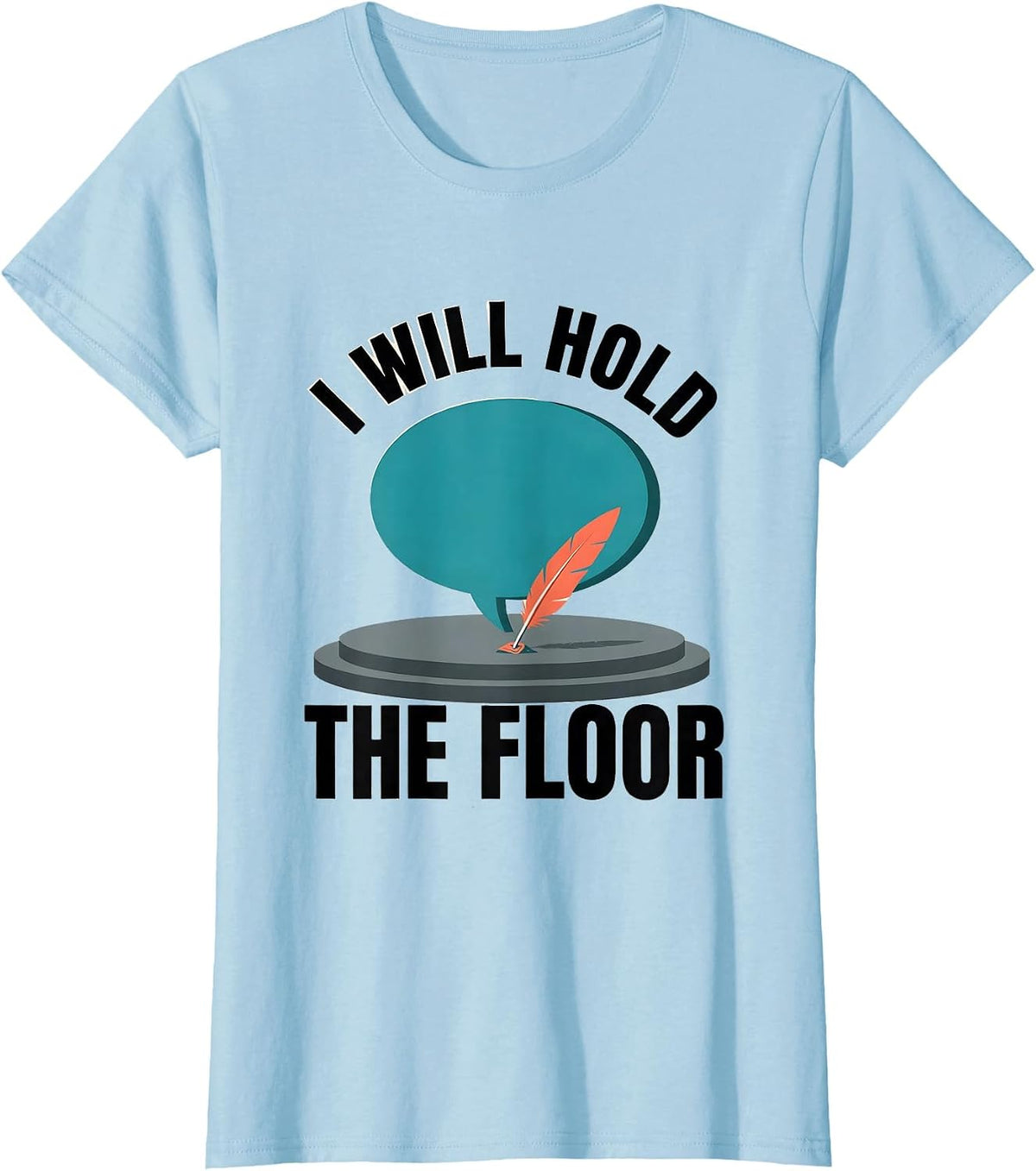I Will Hold The Floor Funny Shakespeare Drama Student T-Shirt - Baby Blue