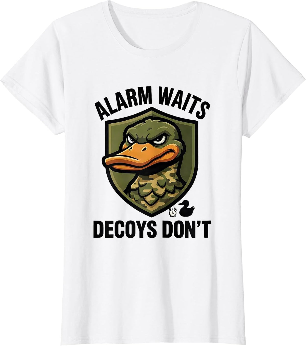 Alarm Waits Decoys Don't Sarcastic Duck Hunting Camo Gift T-Shirt - White