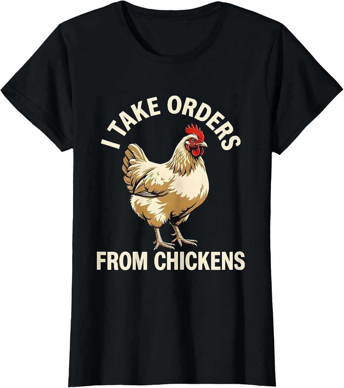 I Take Orders From Chickens Funny Chicken Lover Humor Gift T-Shirt - Black
