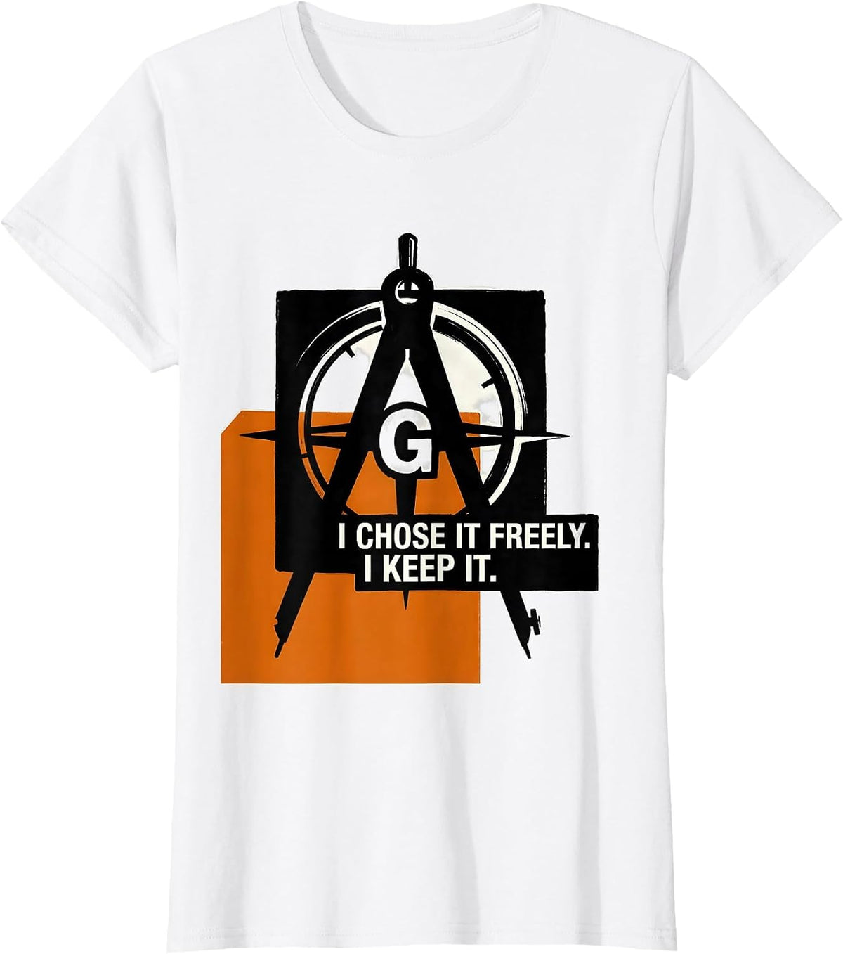 I Chose It Freely I Keep It Freemason Square Compass T-Shirt - White