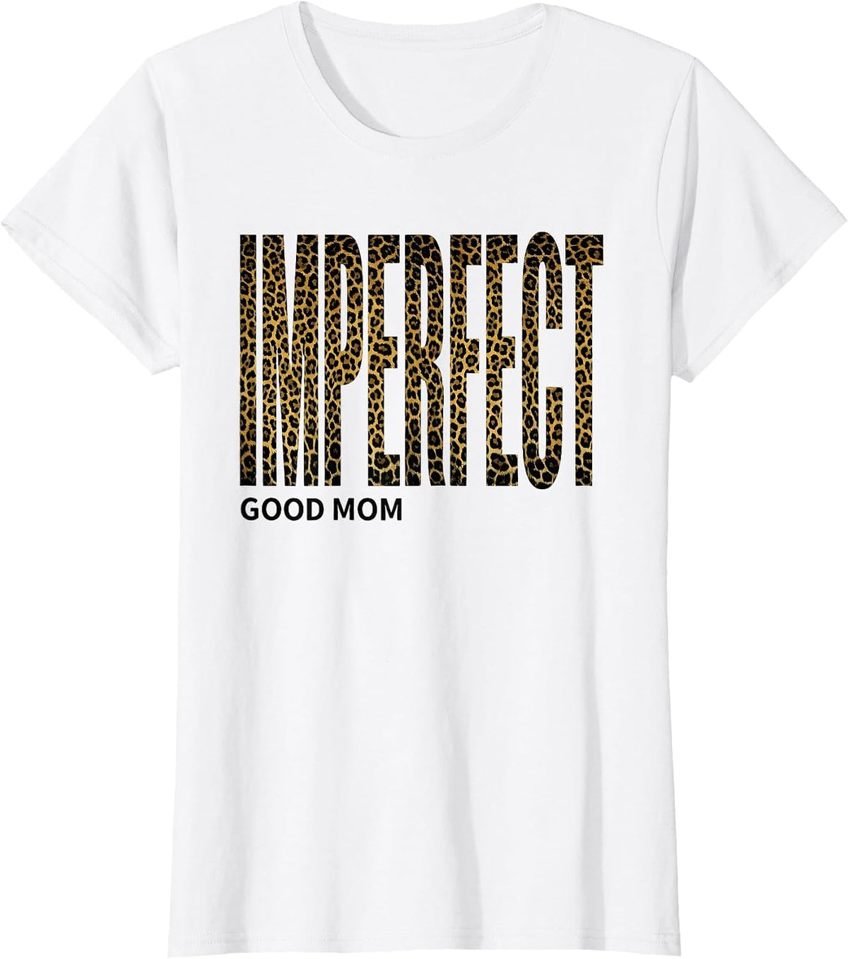 Imperfect Good Mom Funny Messy Bun Mom Leopard Humor T-Shirt - White