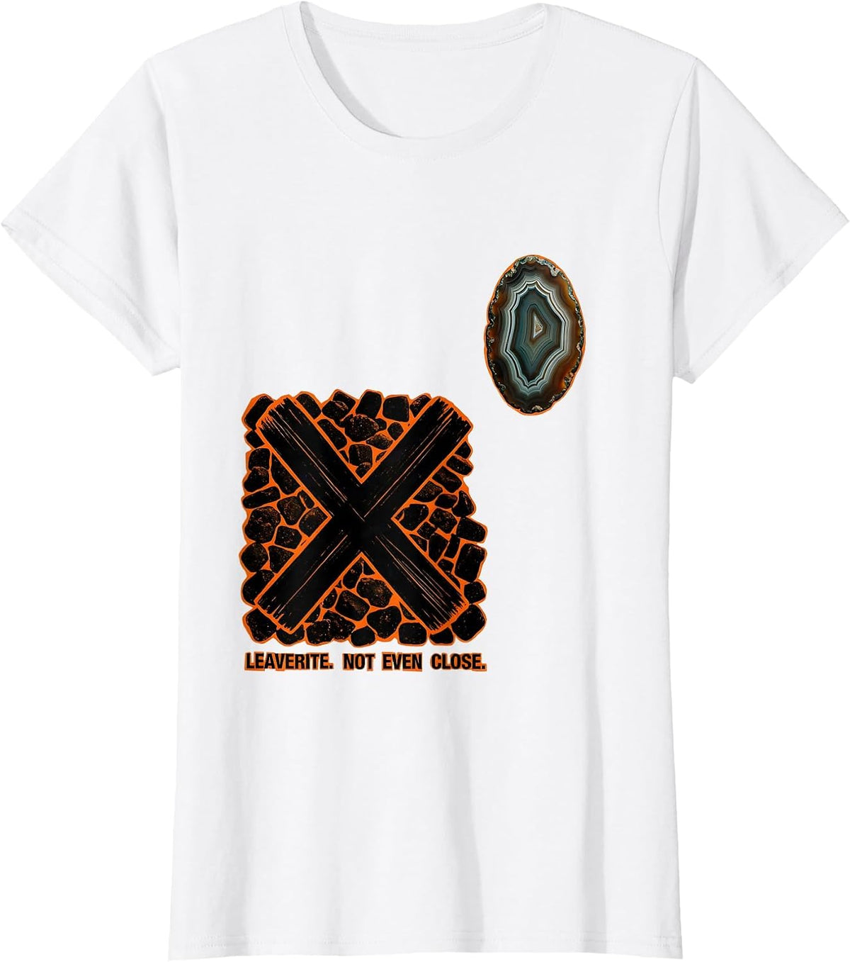 Leaverite Not Even Close Funny Geology Rock Collector Humor T-Shirt - White