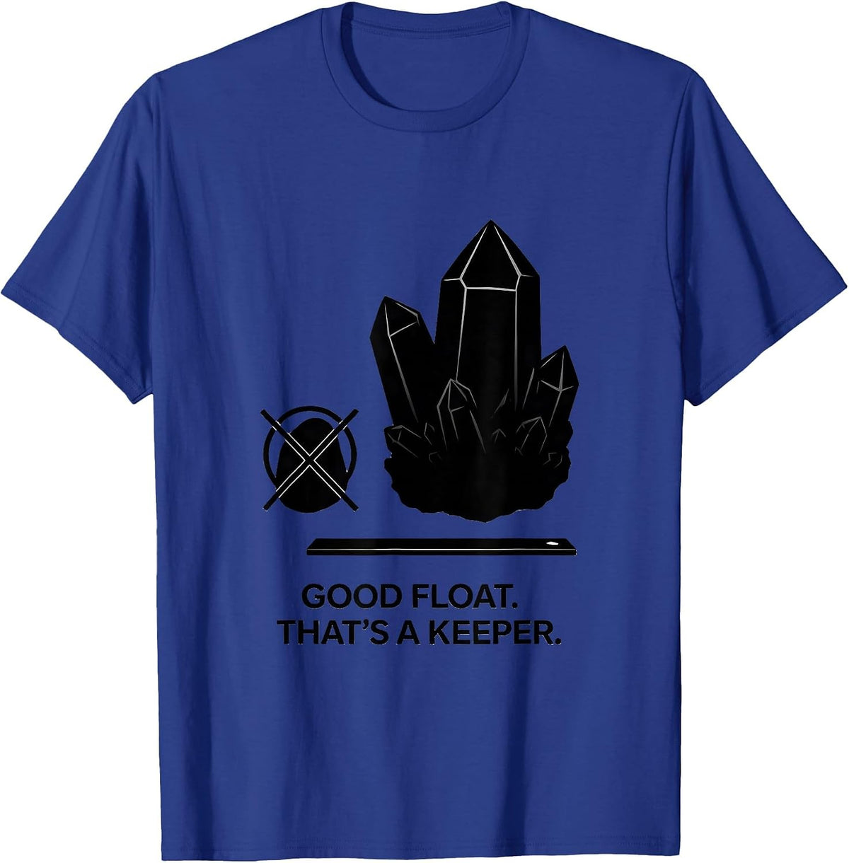 Men's Good Float. That's A Keeper Funny Geology Rock Collector T-Shirt - Royal Blue