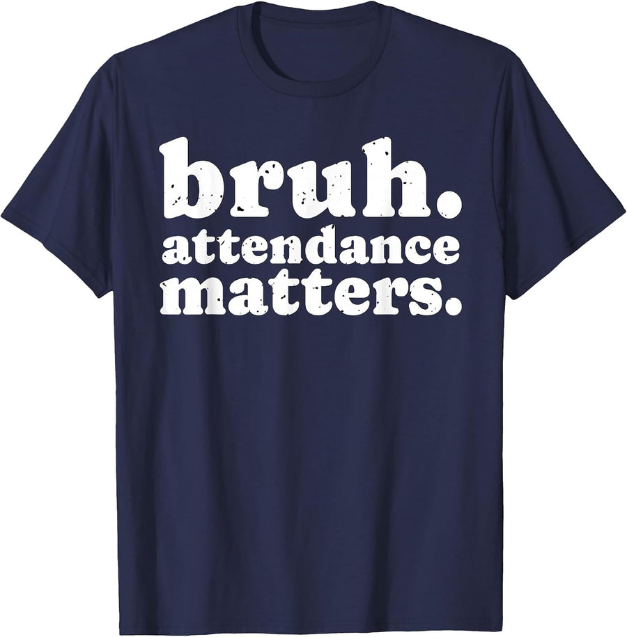 Attendance Matters Bruh Teacher School Attendance Clerk T-Shirt - Navy Blue